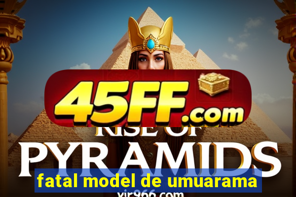 fatal model de umuarama